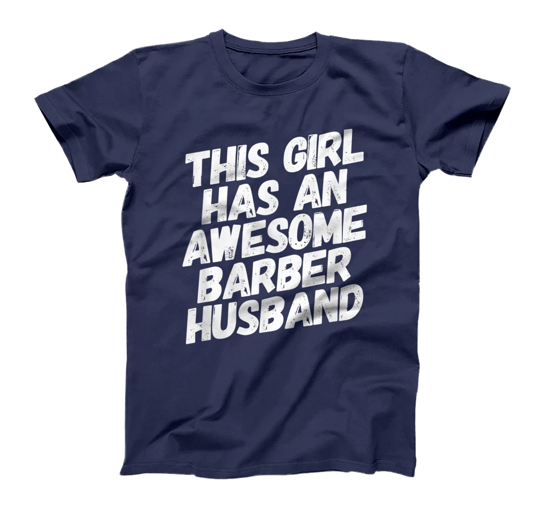 This Girl Has An Awesome Barber Husband T-Shirt