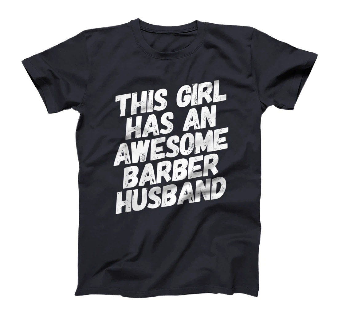 This Girl Has An Awesome Barber Husband T-Shirt
