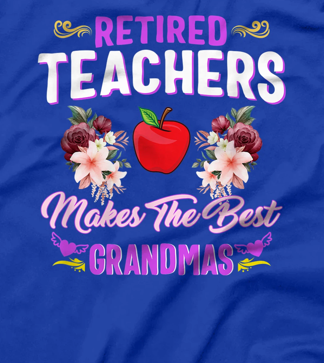 Retired Teachers Makes The Best Grandmas Retirement Women T-Shirt
