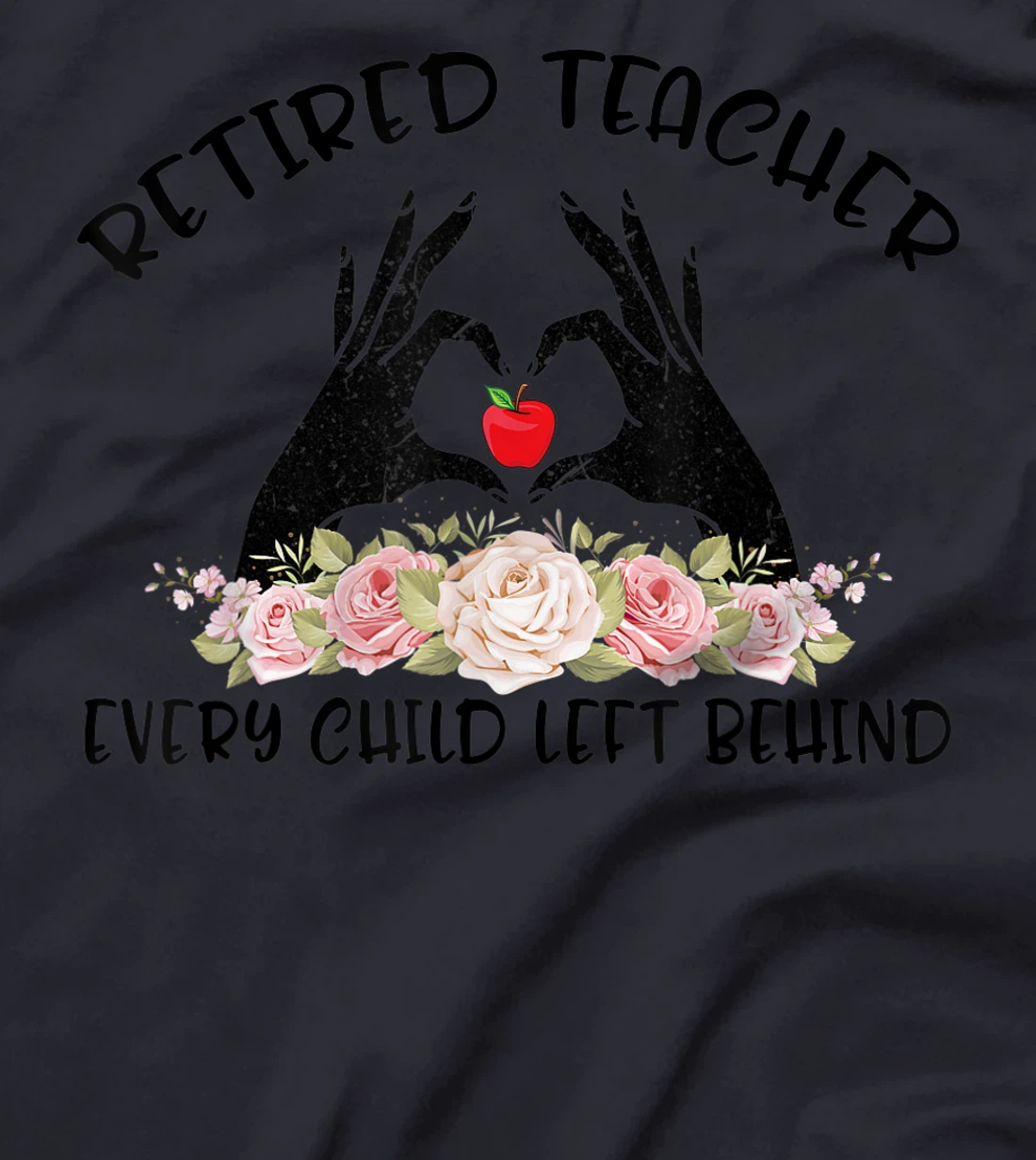 Retired Teacher Every Child Left Behind Retirement Grandma T-Shirt
