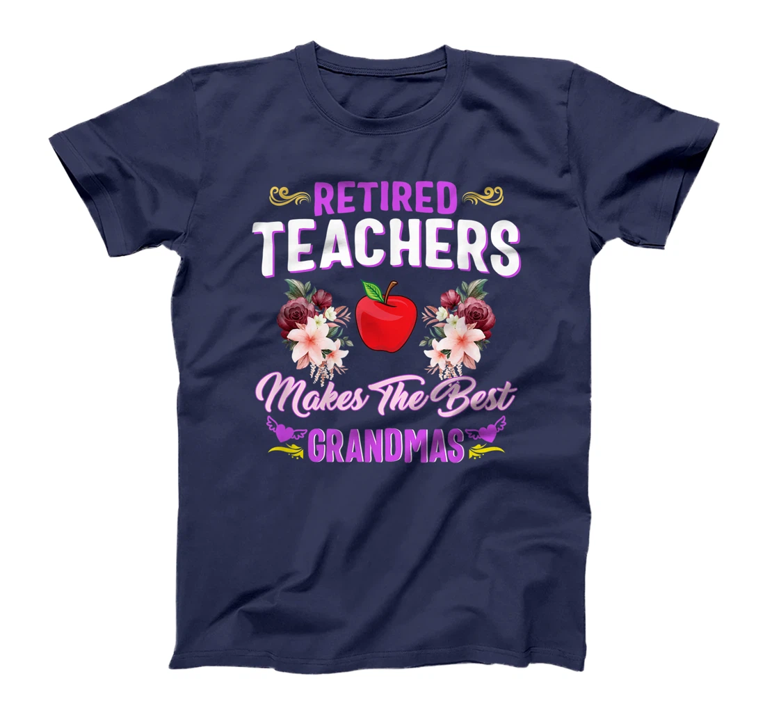 Retired Teachers Makes The Best Grandmas Retirement Women T-Shirt