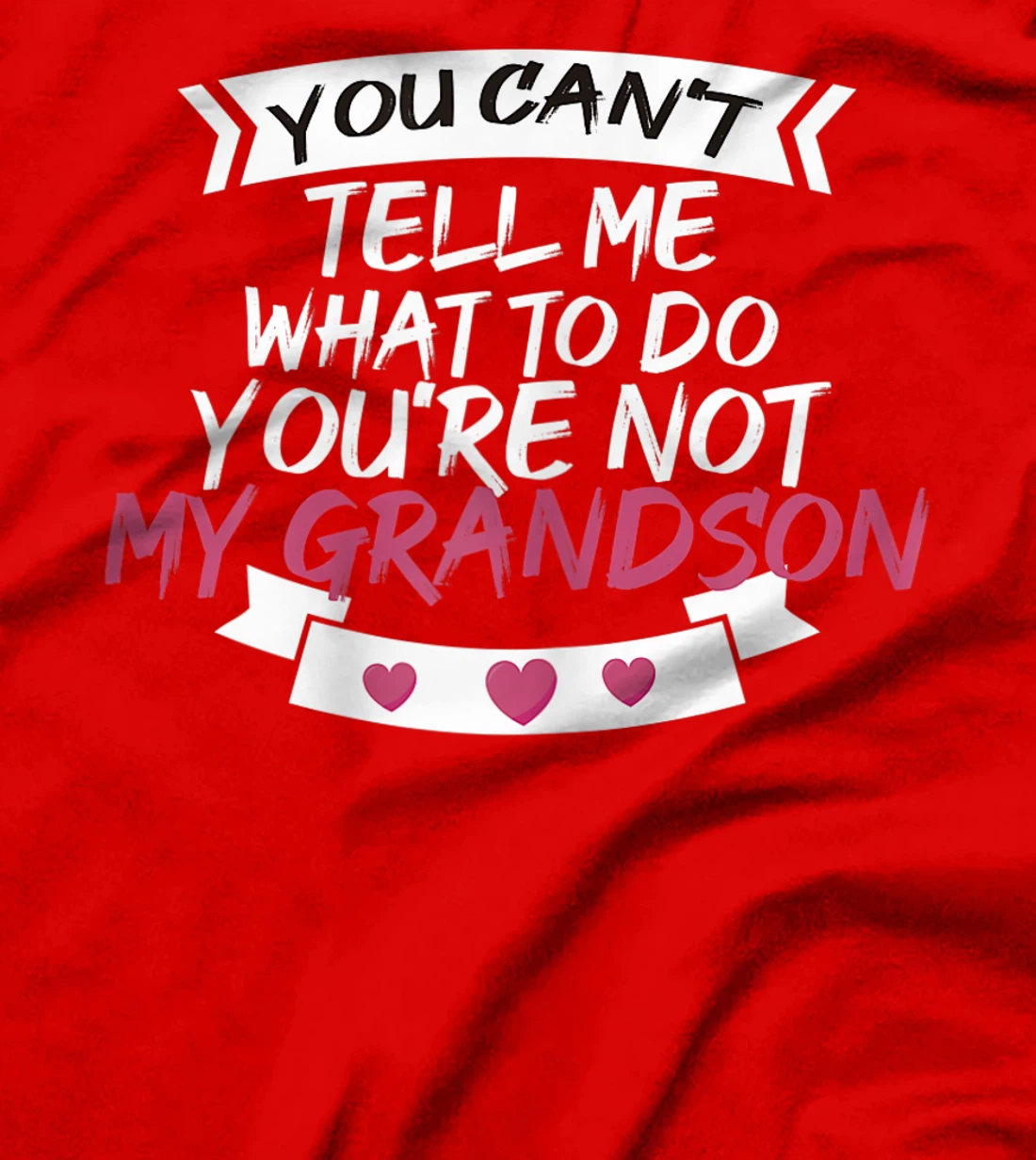 Womens You Can't Tell Me What To Do You're Not My Grandson T-Shirt