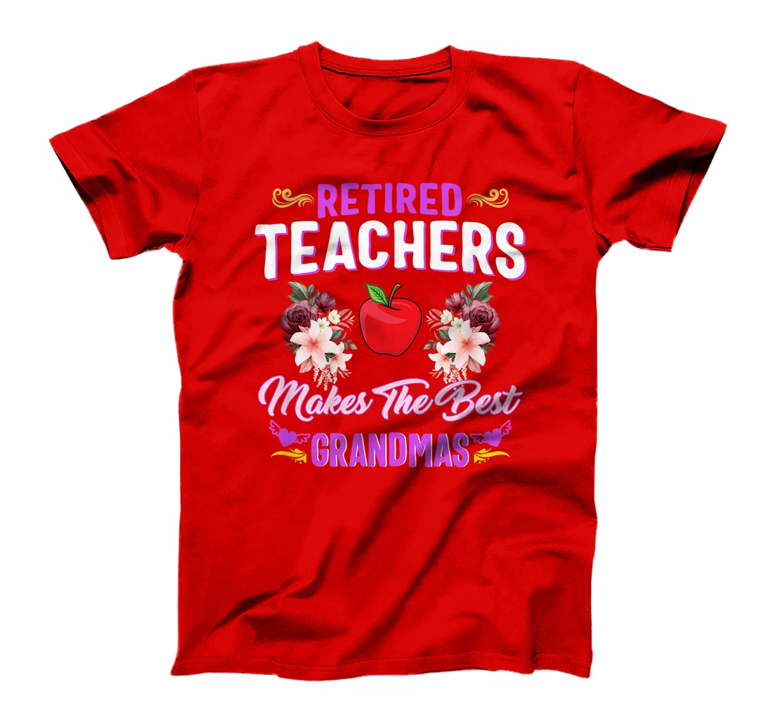 Retired Teachers Makes The Best Grandmas Retirement Women T-Shirt