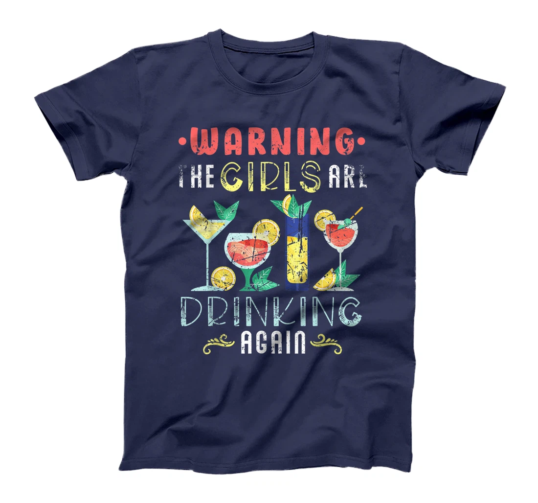 Warning The Girls are Drinking Again Funny Wine Cocktail T-Shirt
