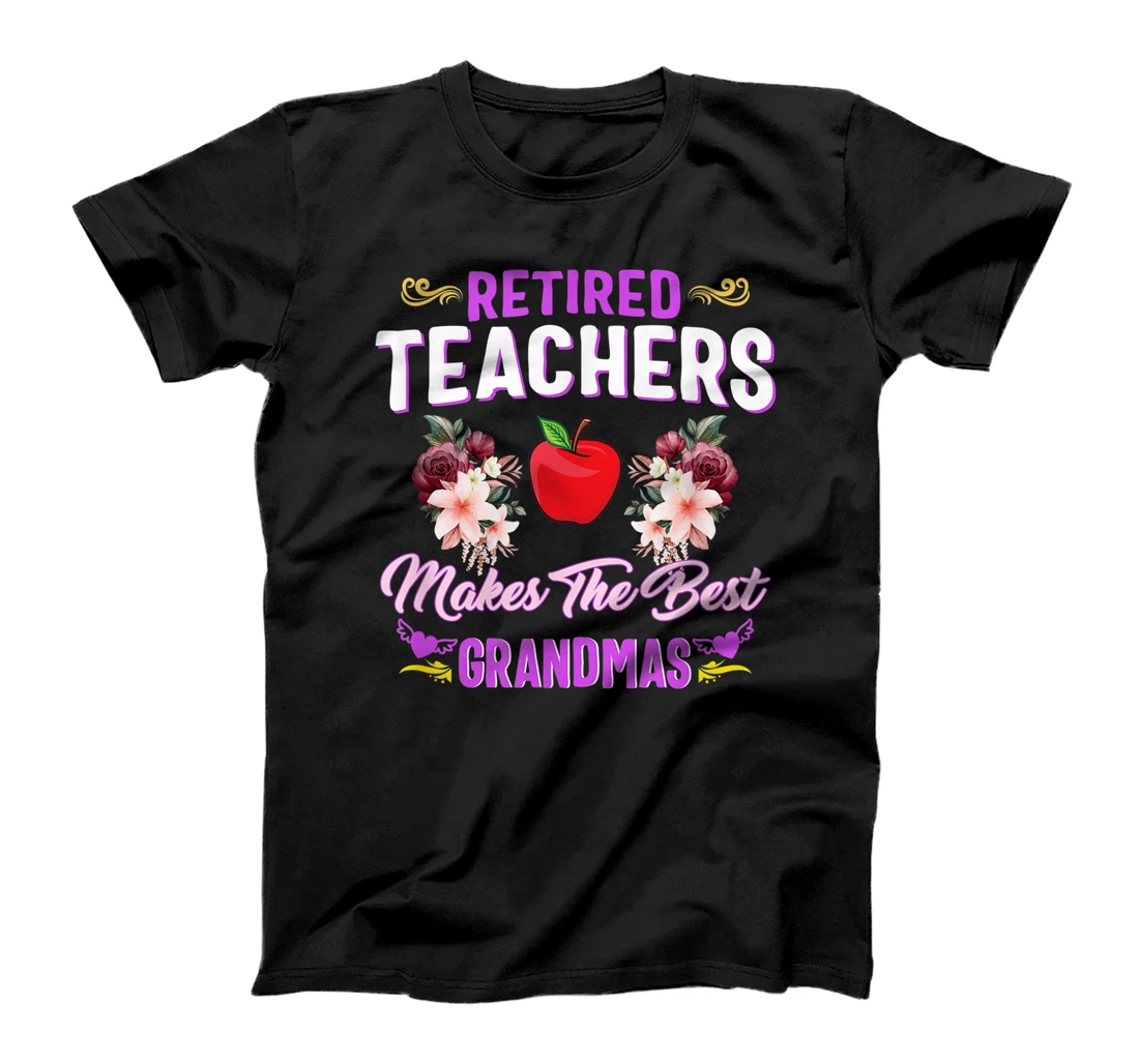 Retired Teachers Makes The Best Grandmas Retirement Women T-Shirt