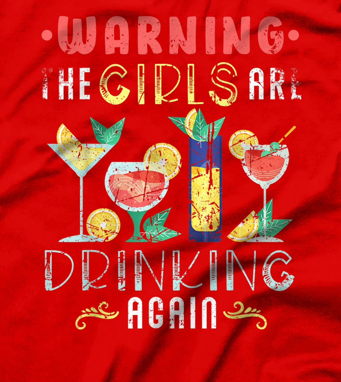 Warning The Girls are Drinking Again Funny Wine Cocktail T-Shirt