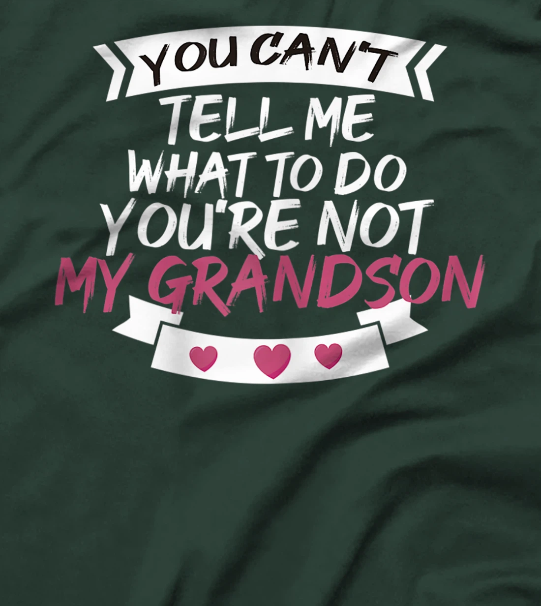 Womens You Can't Tell Me What To Do You're Not My Grandson T-Shirt