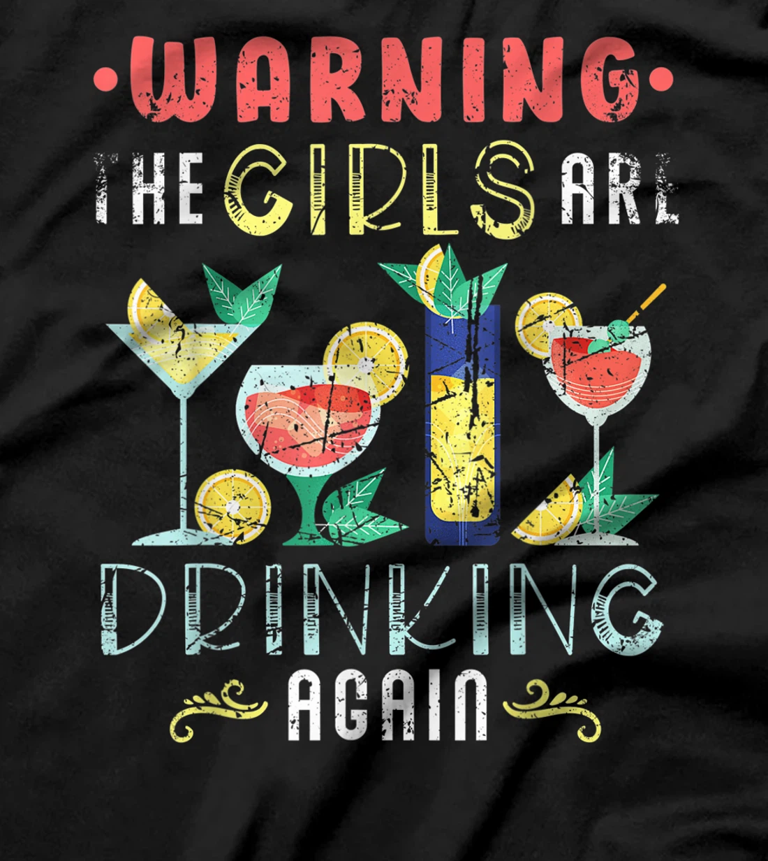 Warning The Girls are Drinking Again Funny Wine Cocktail T-Shirt