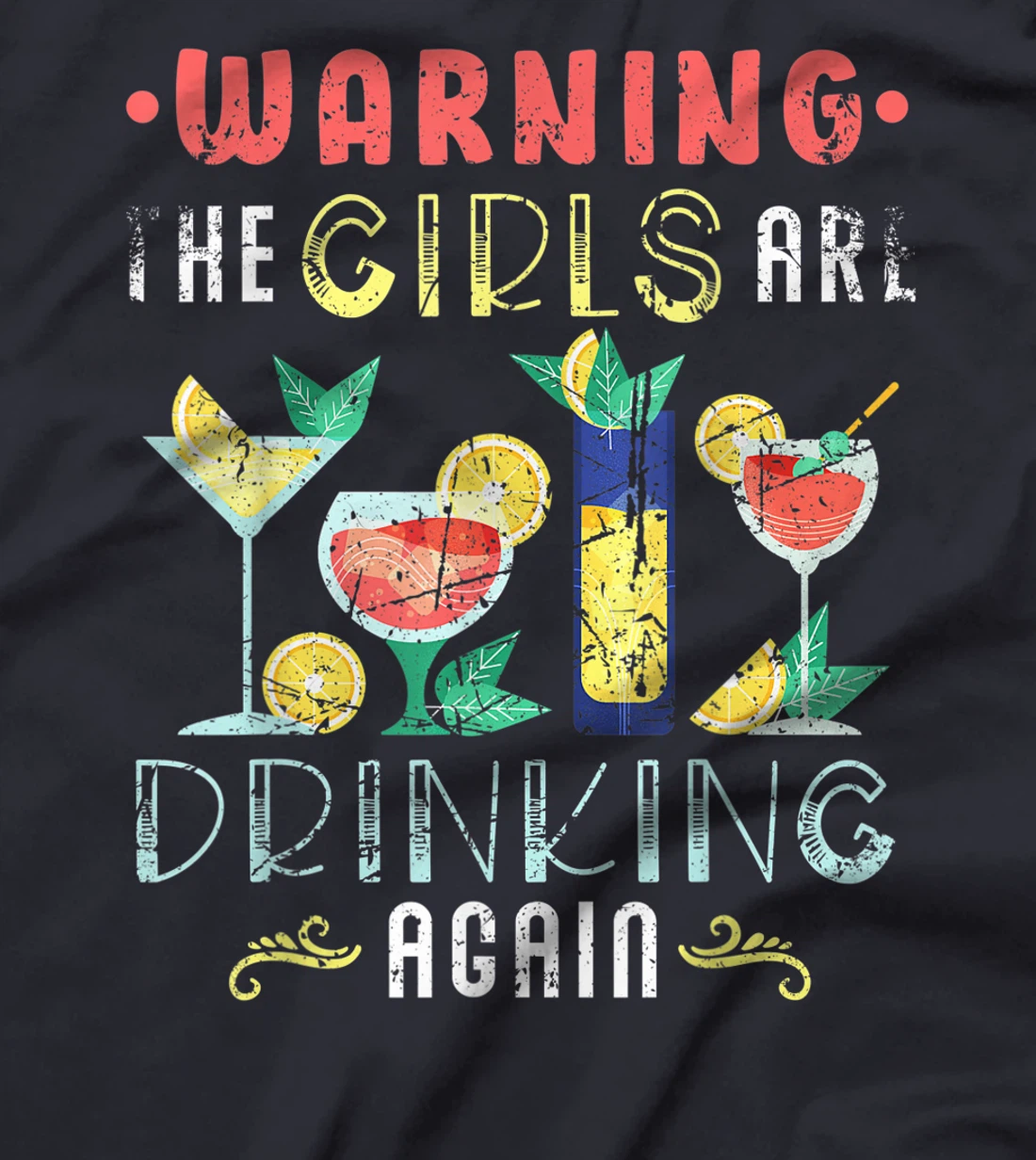 Warning The Girls are Drinking Again Funny Wine Cocktail T-Shirt