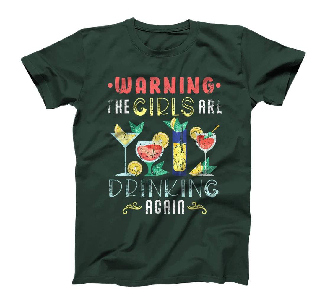 Warning The Girls are Drinking Again Funny Wine Cocktail T-Shirt