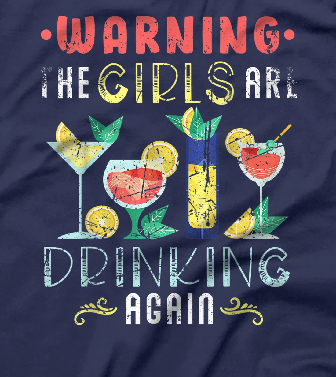 Warning The Girls are Drinking Again Funny Wine Cocktail T-Shirt