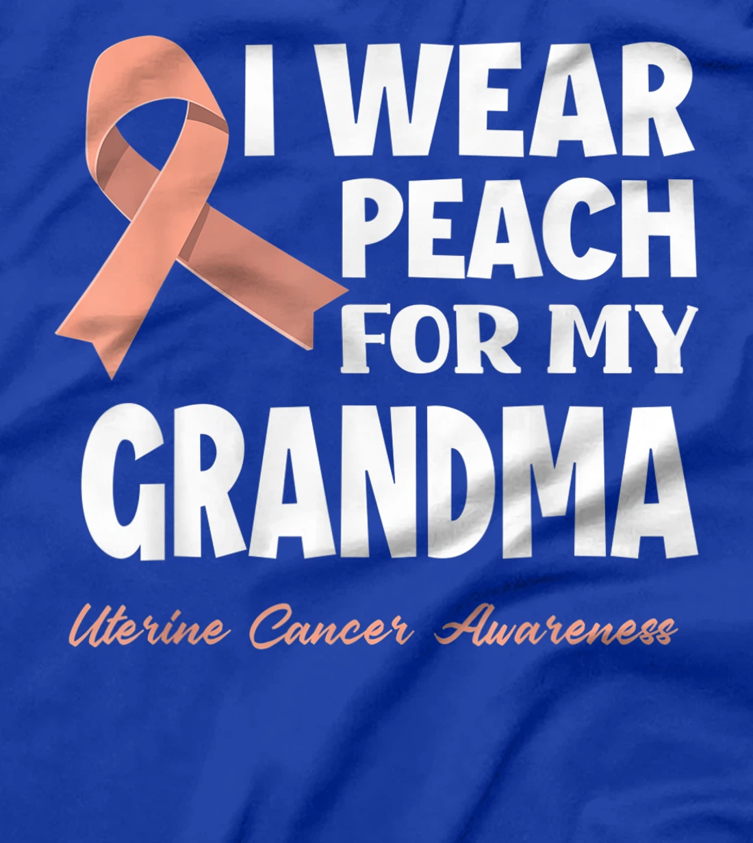 I Wear Peach For My Grandma Granny Uterine Cancer Awareness T-Shirt