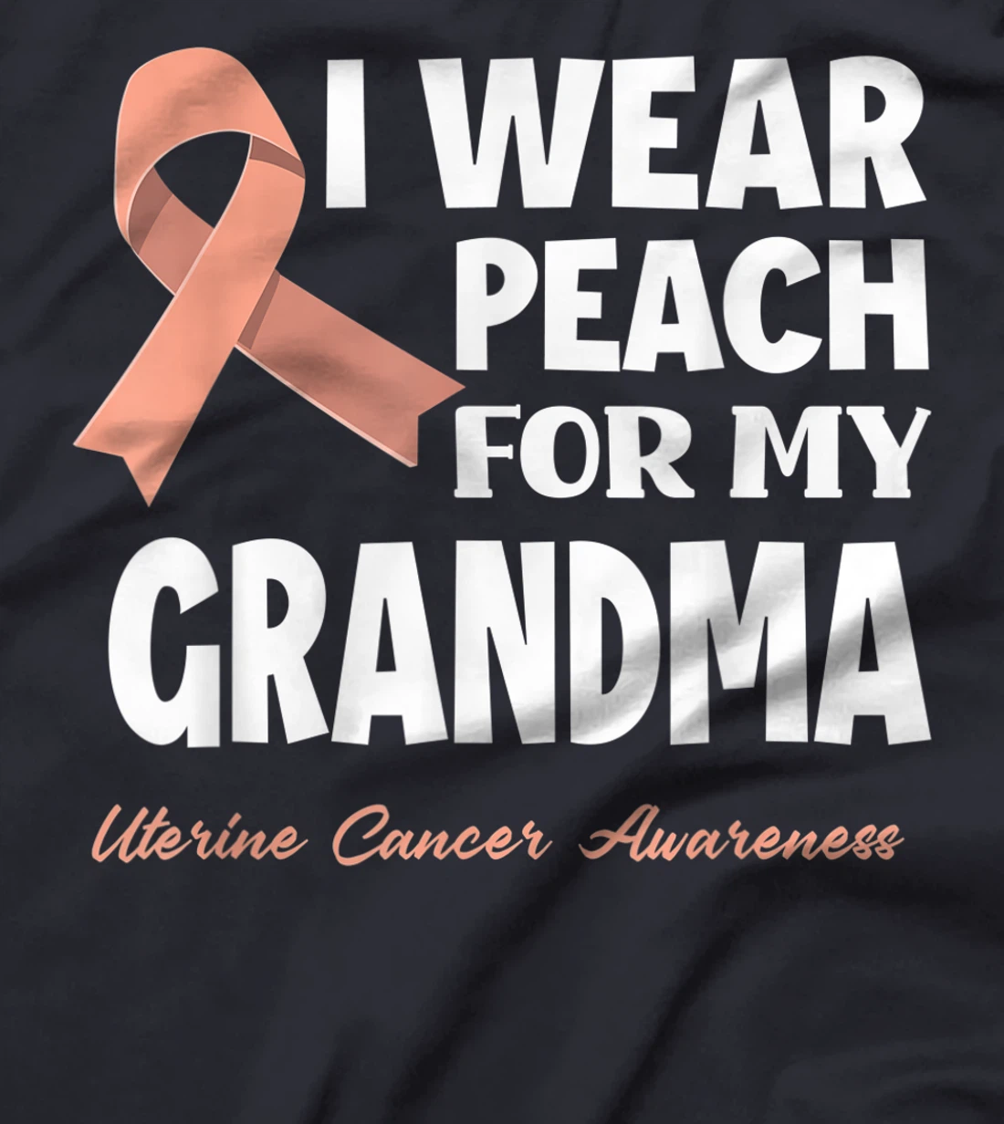 I Wear Peach For My Grandma Granny Uterine Cancer Awareness T-Shirt