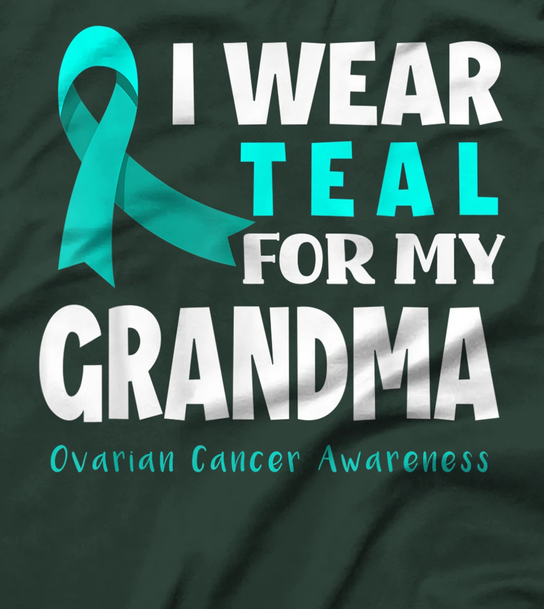 I Wear Teal For My Grandma Support Ovarian Cancer Awareness T-Shirt