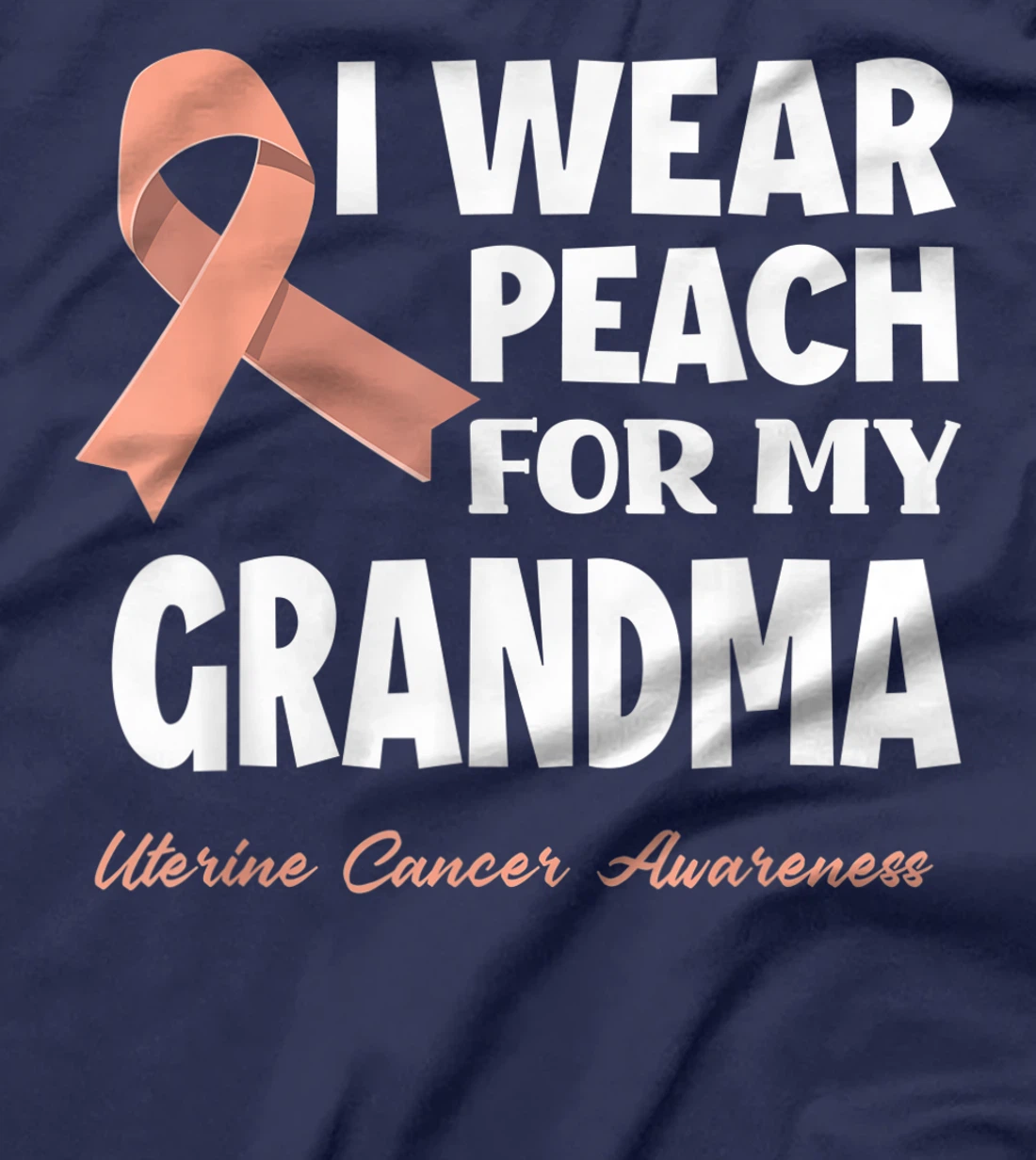 I Wear Peach For My Grandma Granny Uterine Cancer Awareness T-Shirt