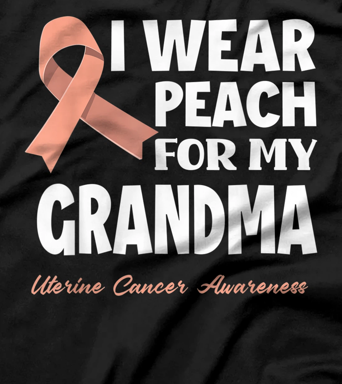 I Wear Peach For My Grandma Granny Uterine Cancer Awareness T-Shirt