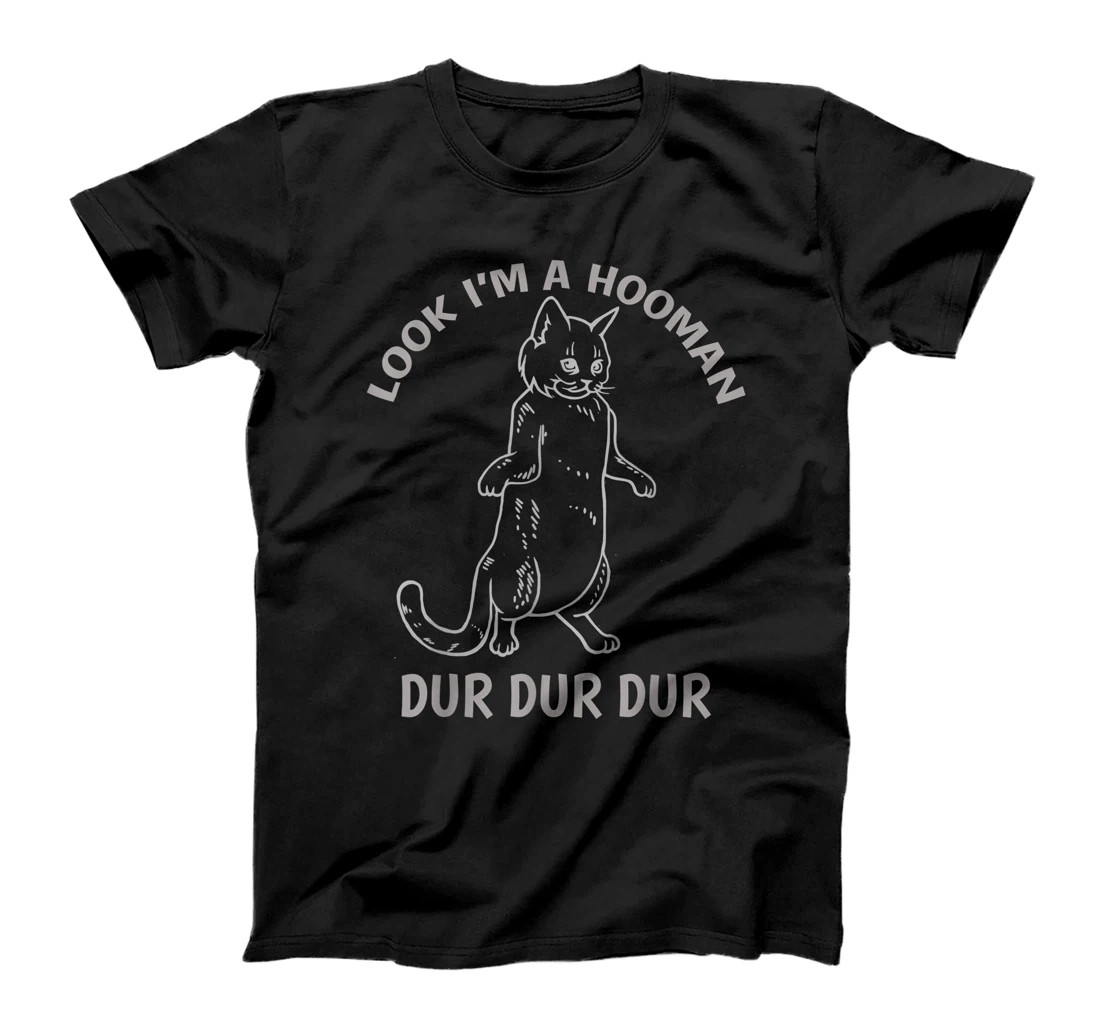 Look I'm A Hooman Dur Dur shirt Cat Lovers Cat Standing up T-Shirt