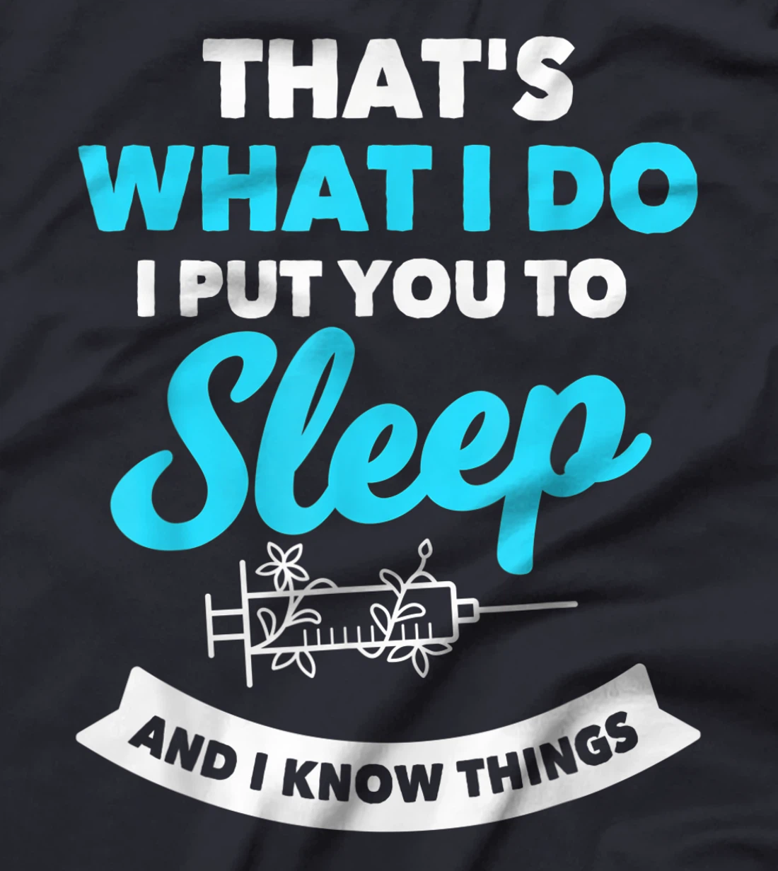 Funny Anesthesiologist Anesthesia Saying Gift Hospital T-Shirt