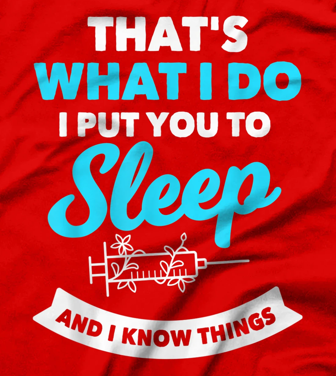 Funny Anesthesiologist Anesthesia Saying Gift Hospital T-Shirt