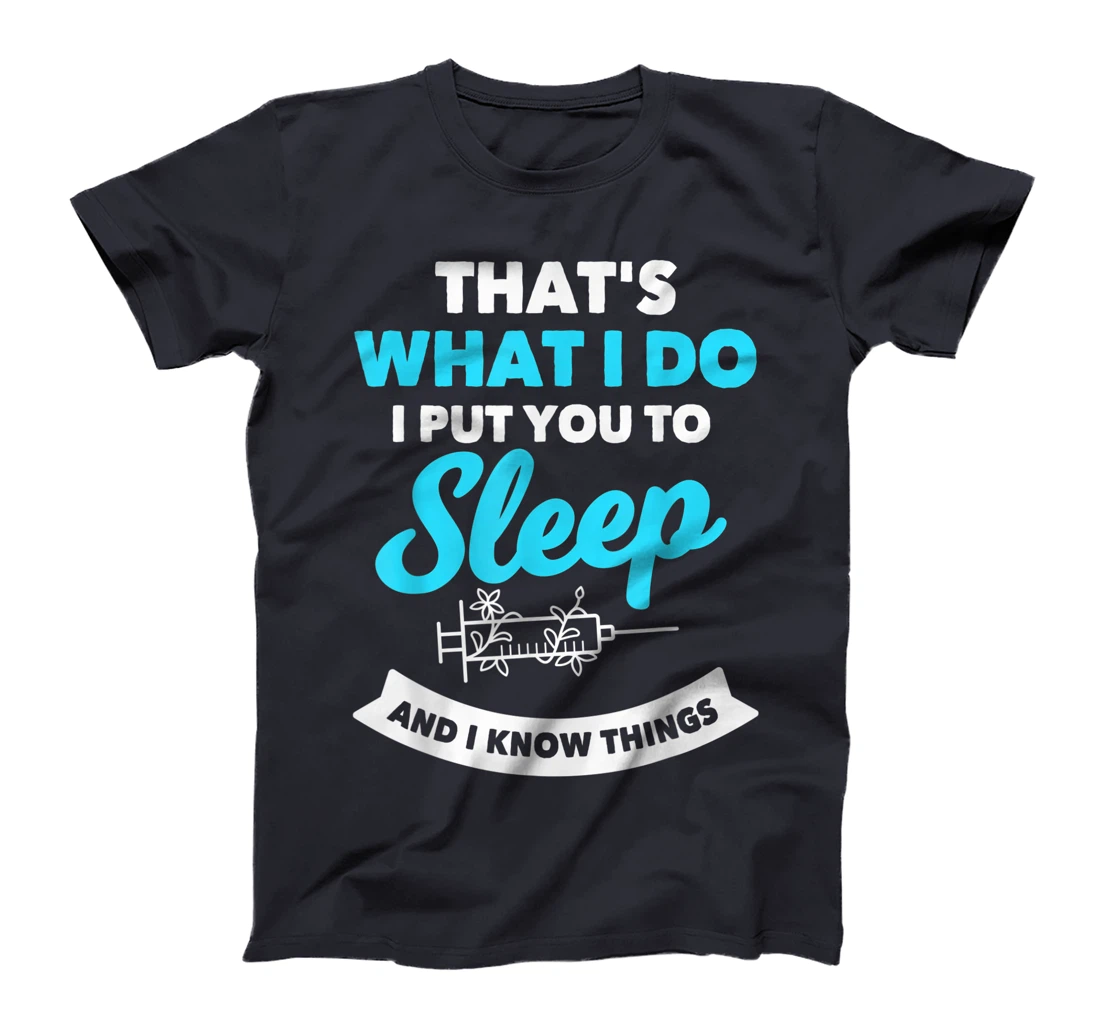 Funny Anesthesiologist Anesthesia Saying Gift Hospital T-Shirt