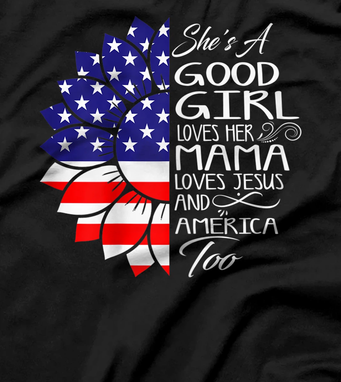 Womens She's A Good Girl Loves Her Mama Jesus And America Too Gift T-Shirt