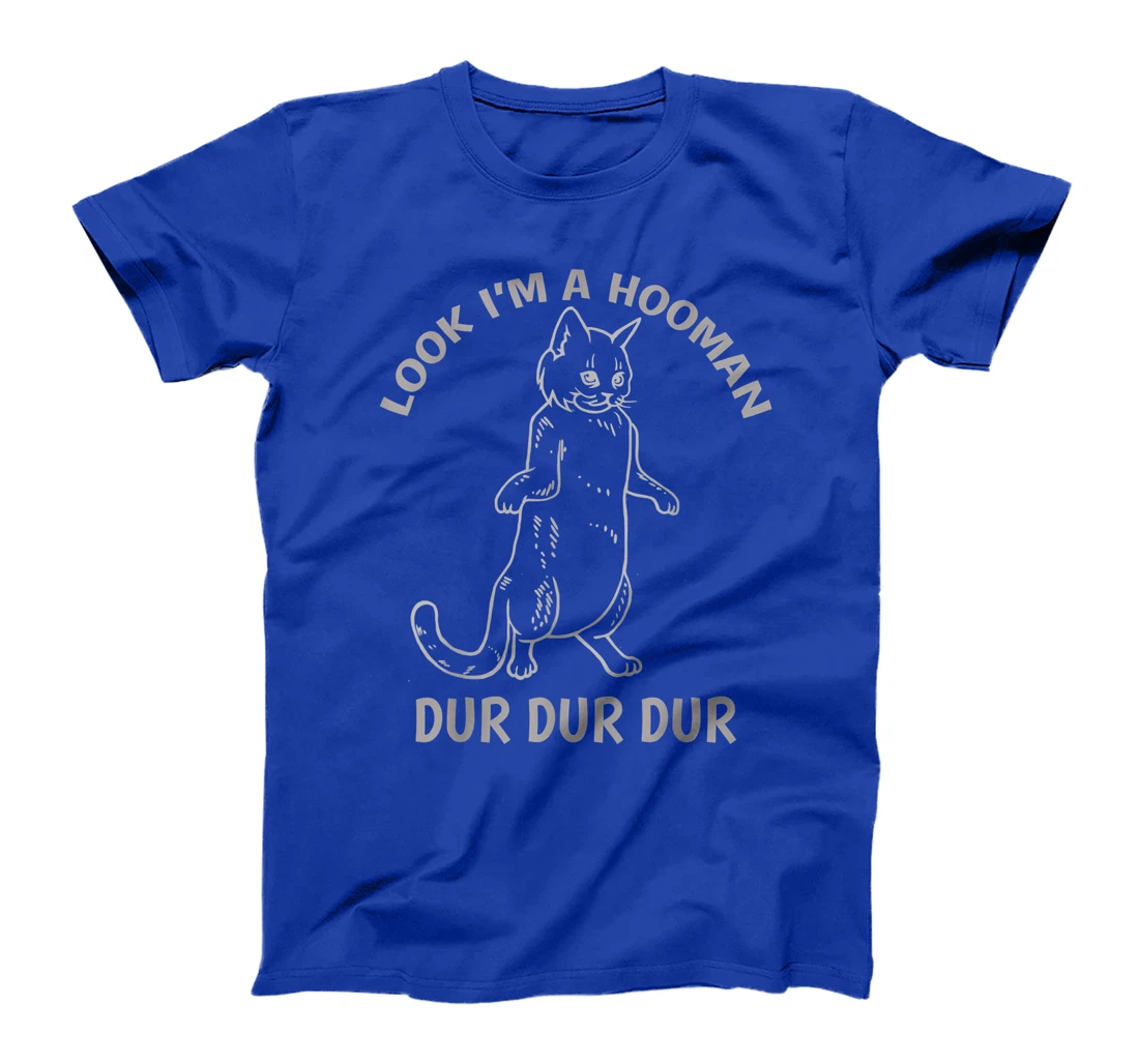 Look I'm A Hooman Dur Dur shirt Cat Lovers Cat Standing up T-Shirt
