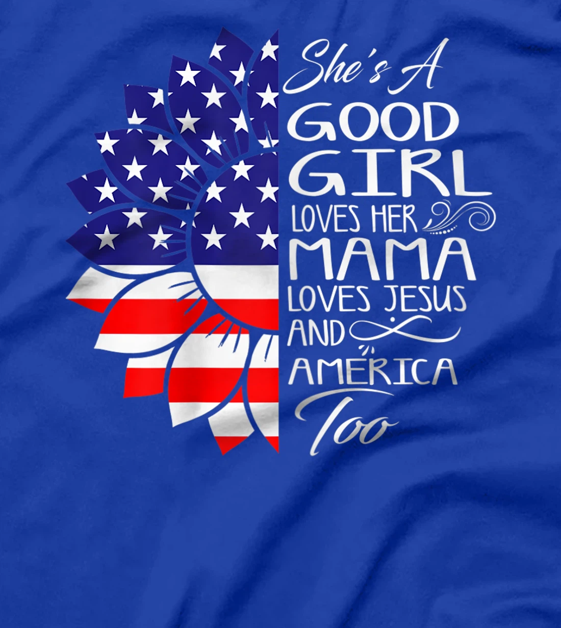 Womens She's A Good Girl Loves Her Mama Jesus And America Too Gift T-Shirt
