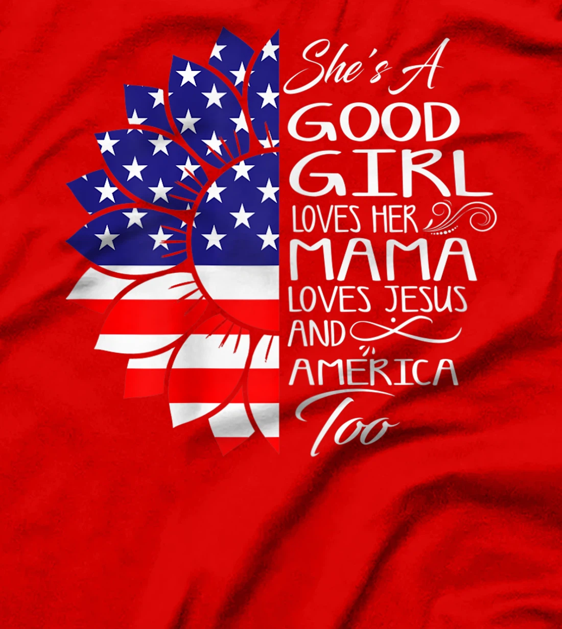 Womens She's A Good Girl Loves Her Mama Jesus And America Too Gift T-Shirt