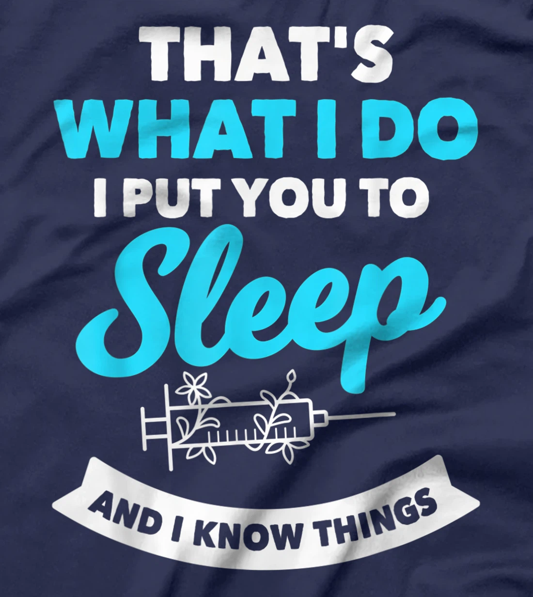 Funny Anesthesiologist Anesthesia Saying Gift Hospital T-Shirt