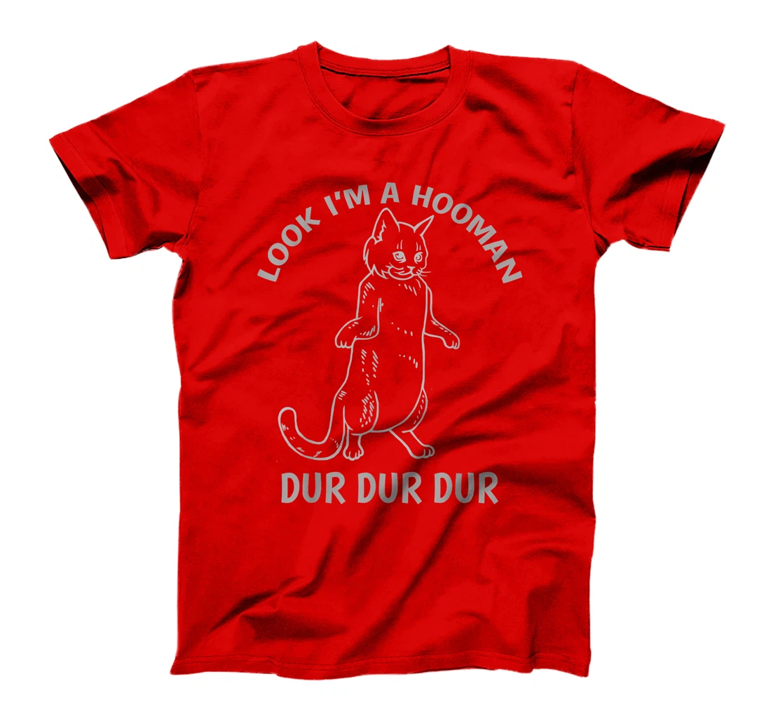 Look I'm A Hooman Dur Dur shirt Cat Lovers Cat Standing up T-Shirt