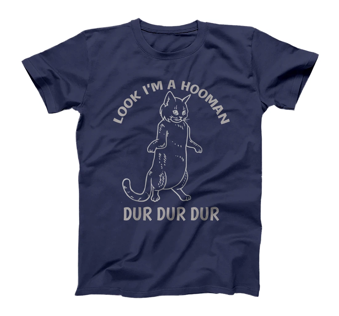 Look I'm A Hooman Dur Dur shirt Cat Lovers Cat Standing up T-Shirt