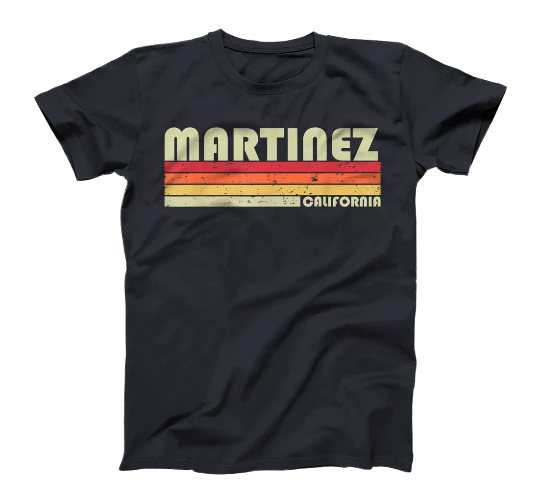 MARTINEZ CA CALIFORNIA Funny City Home Roots Gift Retro 80s T-Shirt