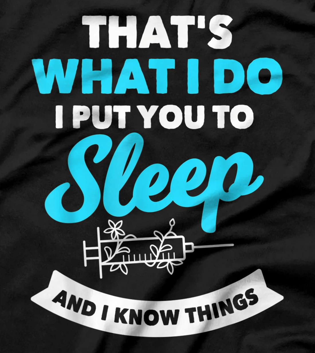 Funny Anesthesiologist Anesthesia Saying Gift Hospital T-Shirt