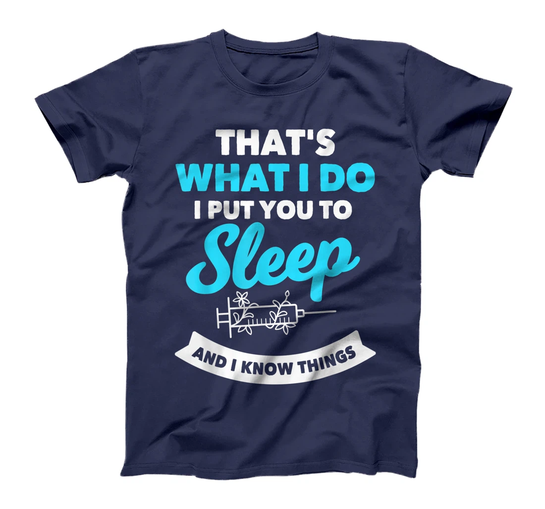 Funny Anesthesiologist Anesthesia Saying Gift Hospital T-Shirt