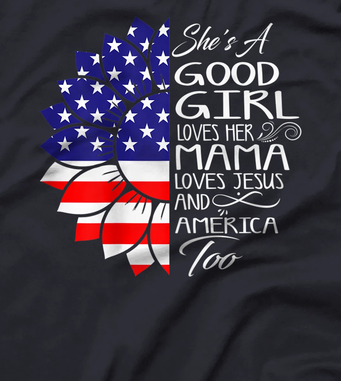 Womens She's A Good Girl Loves Her Mama Jesus And America Too Gift T-Shirt