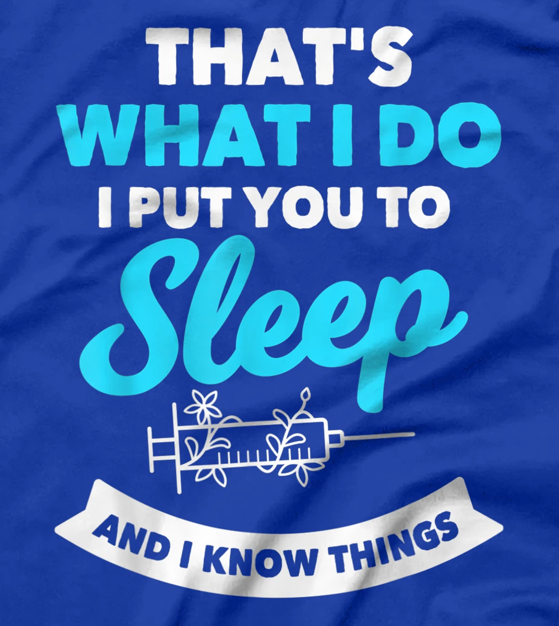 Funny Anesthesiologist Anesthesia Saying Gift Hospital T-Shirt