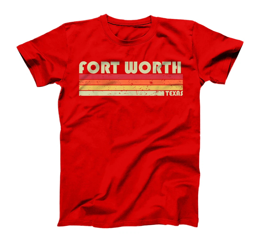 FORT WORTH TX TEXAS Funny City Home Roots Gift Retro 70s 80s T-Shirt