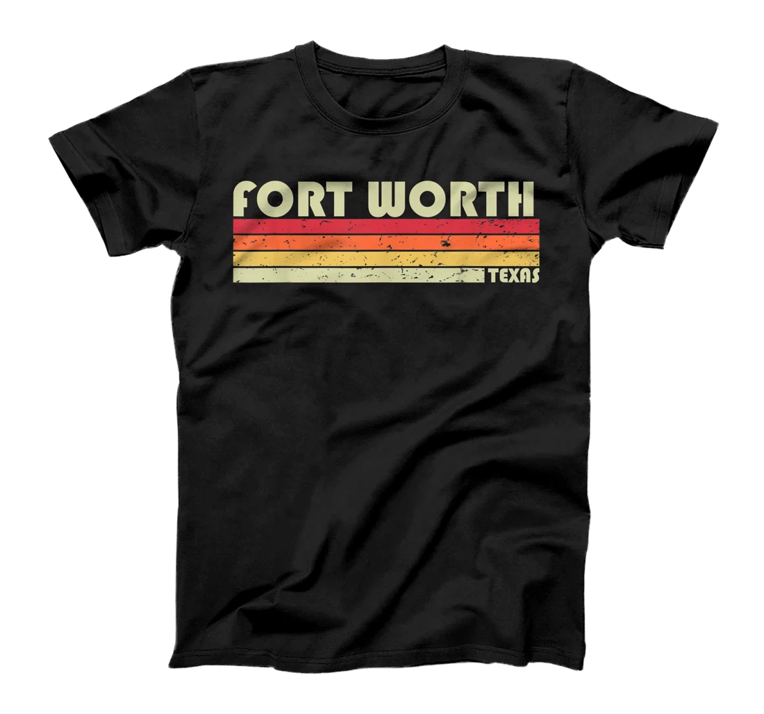 FORT WORTH TX TEXAS Funny City Home Roots Gift Retro 70s 80s T-Shirt