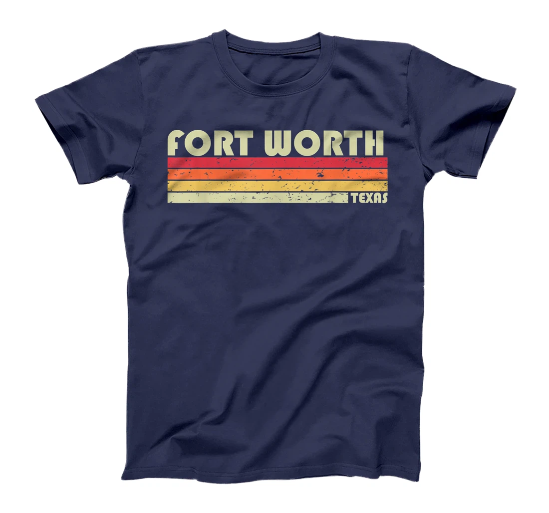 FORT WORTH TX TEXAS Funny City Home Roots Gift Retro 70s 80s T-Shirt