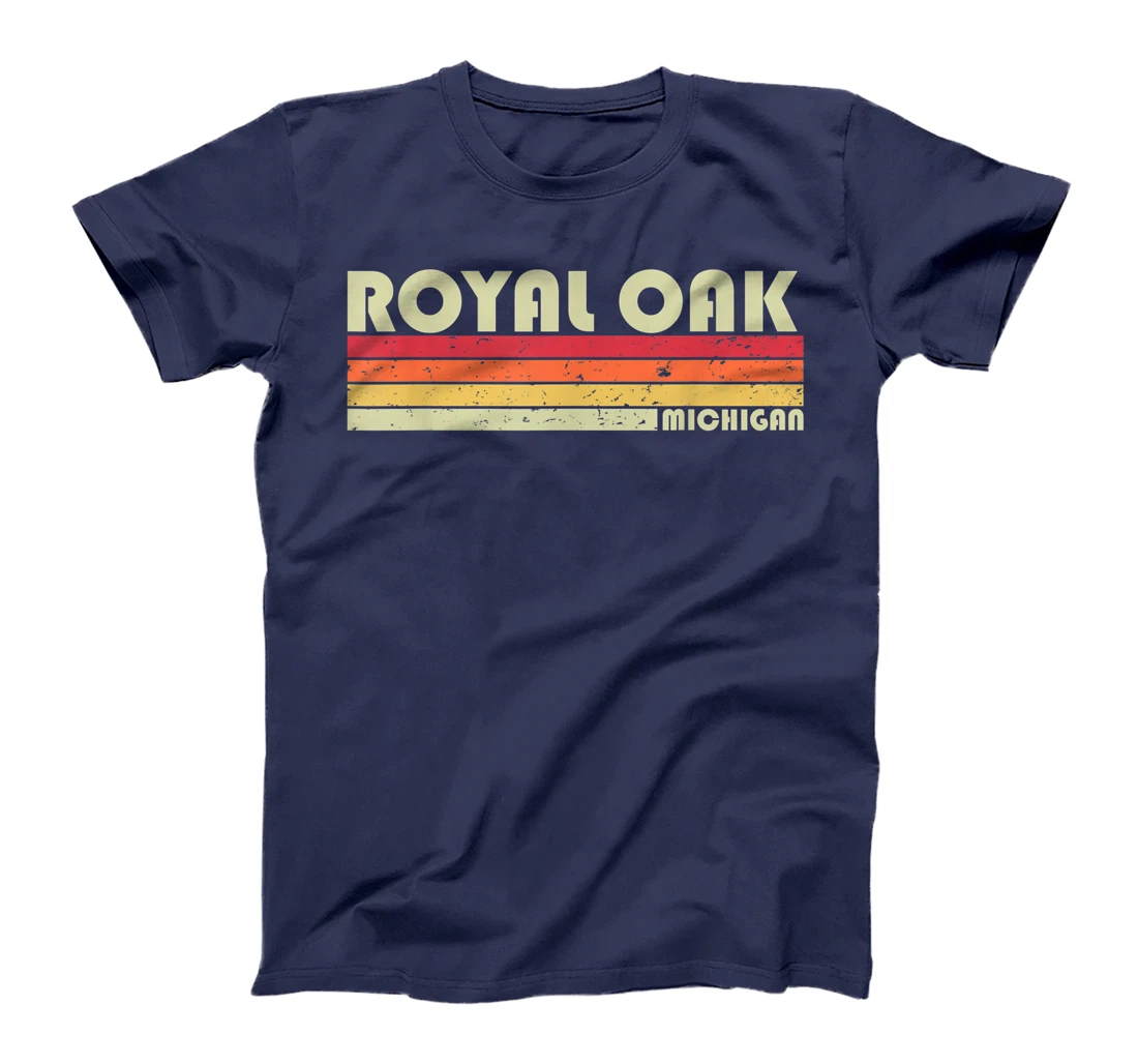 ROYAL OAK MI MICHIGAN Funny City Home Roots Gift Retro 80s T-Shirt