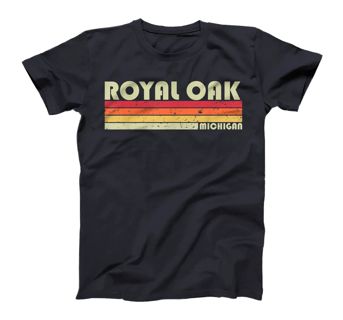 ROYAL OAK MI MICHIGAN Funny City Home Roots Gift Retro 80s T-Shirt