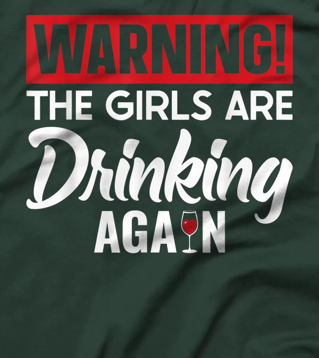 Warning The Girls are Drinking Again T-Shirt
