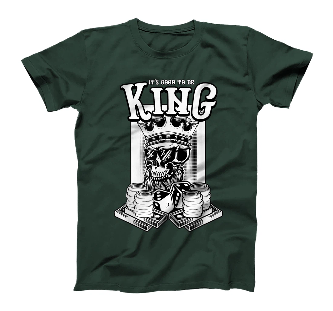 It Is Good To Be King Skull Playing Cards Card Game Money T-Shirt