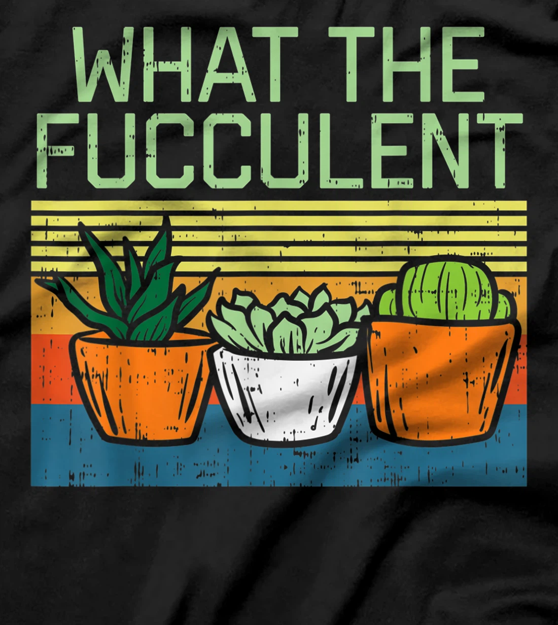 What The Fucculent Funny Cactus Succulent Plant Lover Gift T-Shirt