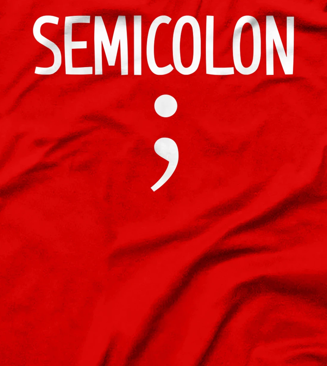 Semi Colon ; Funny, Joke, Sarcastic, Family T-Shirt
