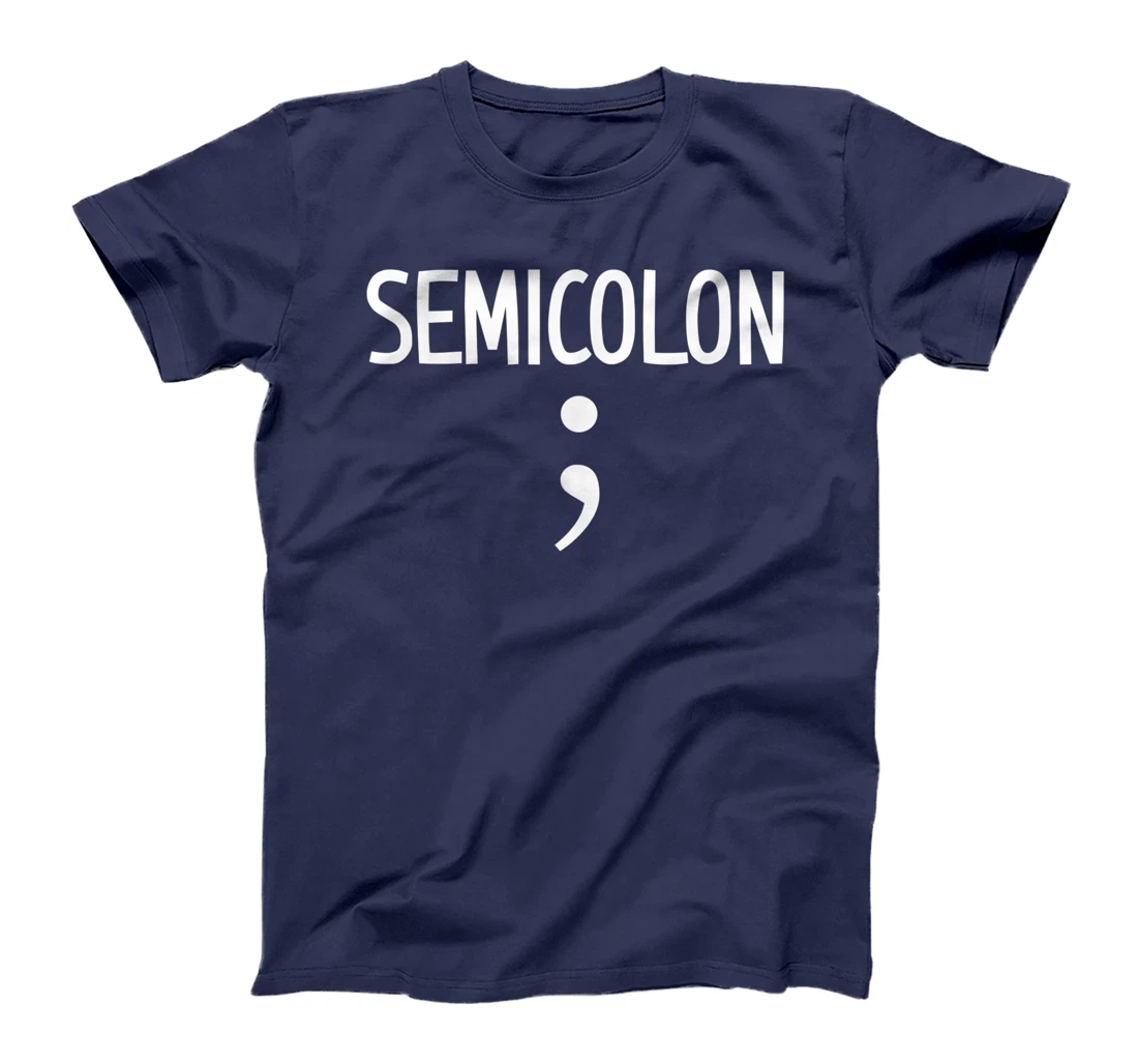 Semi Colon ; Funny, Joke, Sarcastic, Family T-Shirt