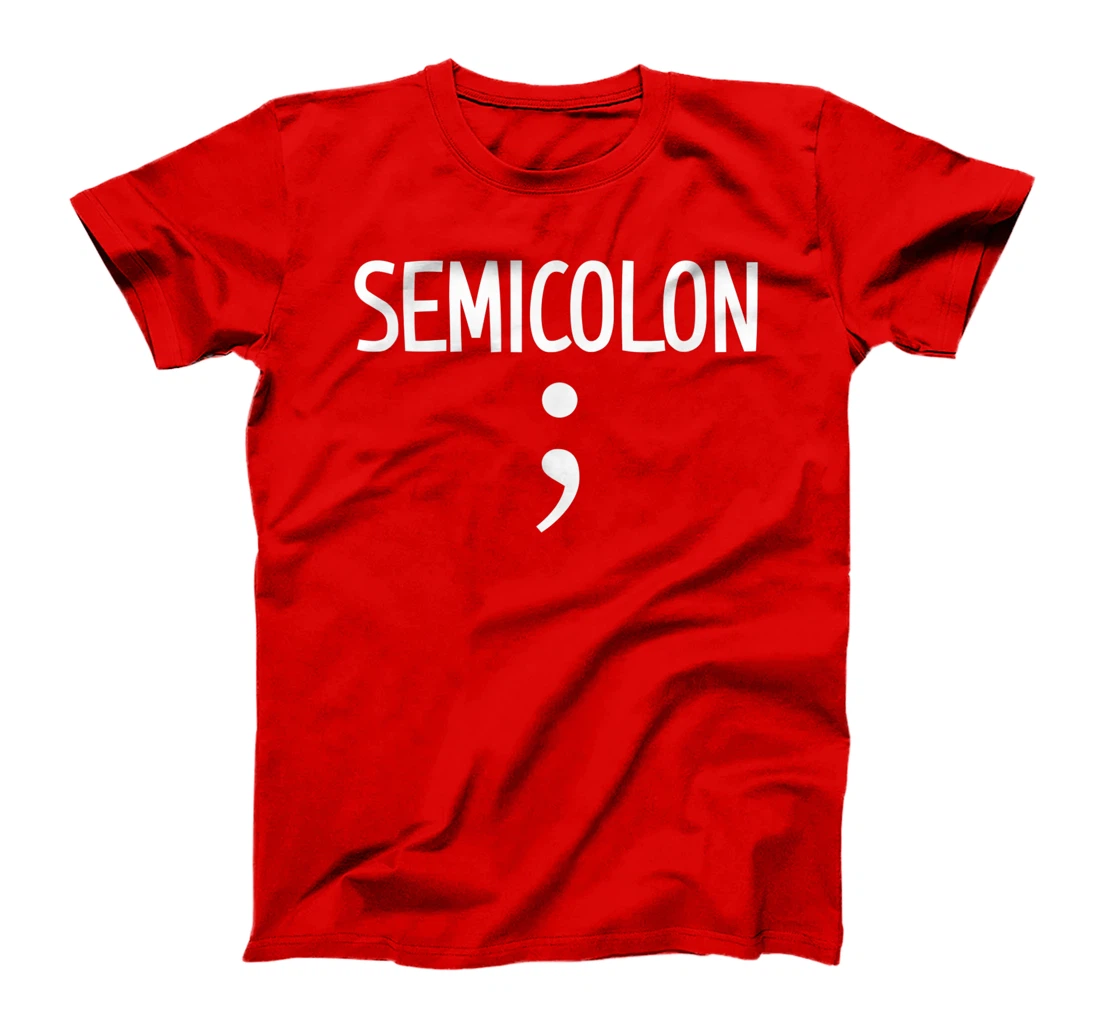 Semi Colon ; Funny, Joke, Sarcastic, Family T-Shirt