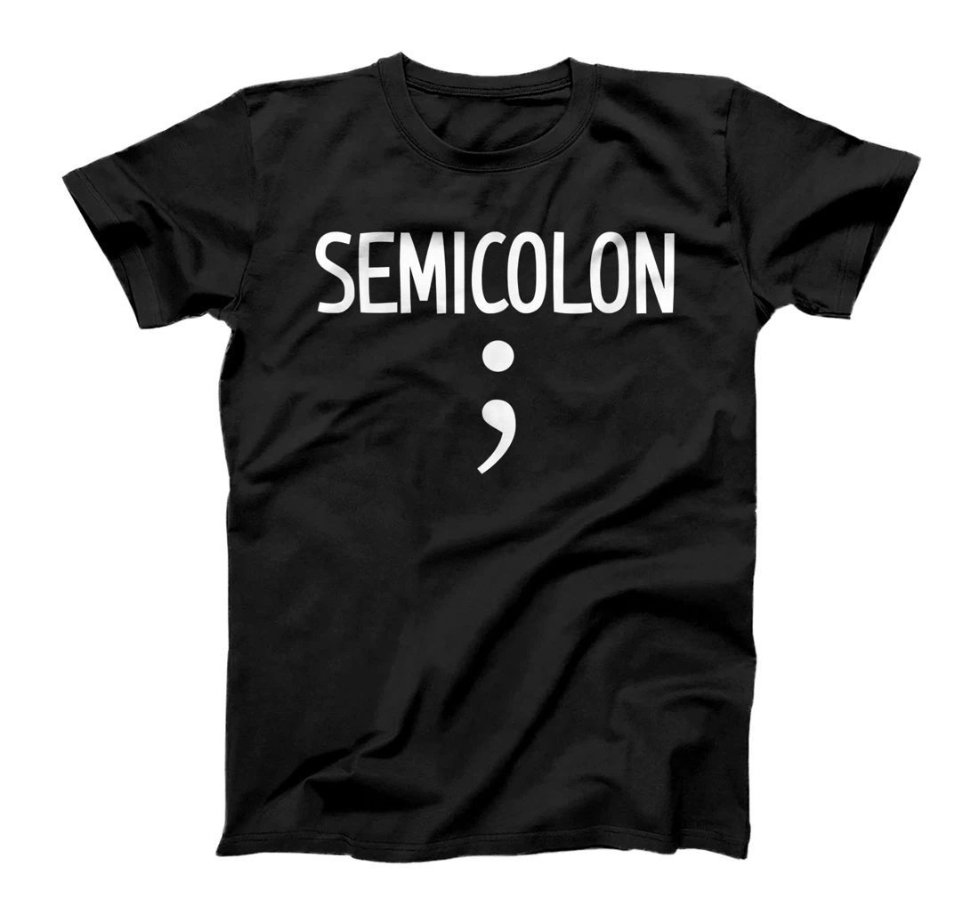 Semi Colon ; Funny, Joke, Sarcastic, Family T-Shirt