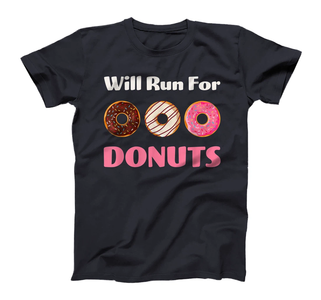 Will Run For Donuts Yummy Delicious Sweets Funny Food 1 T-Shirt