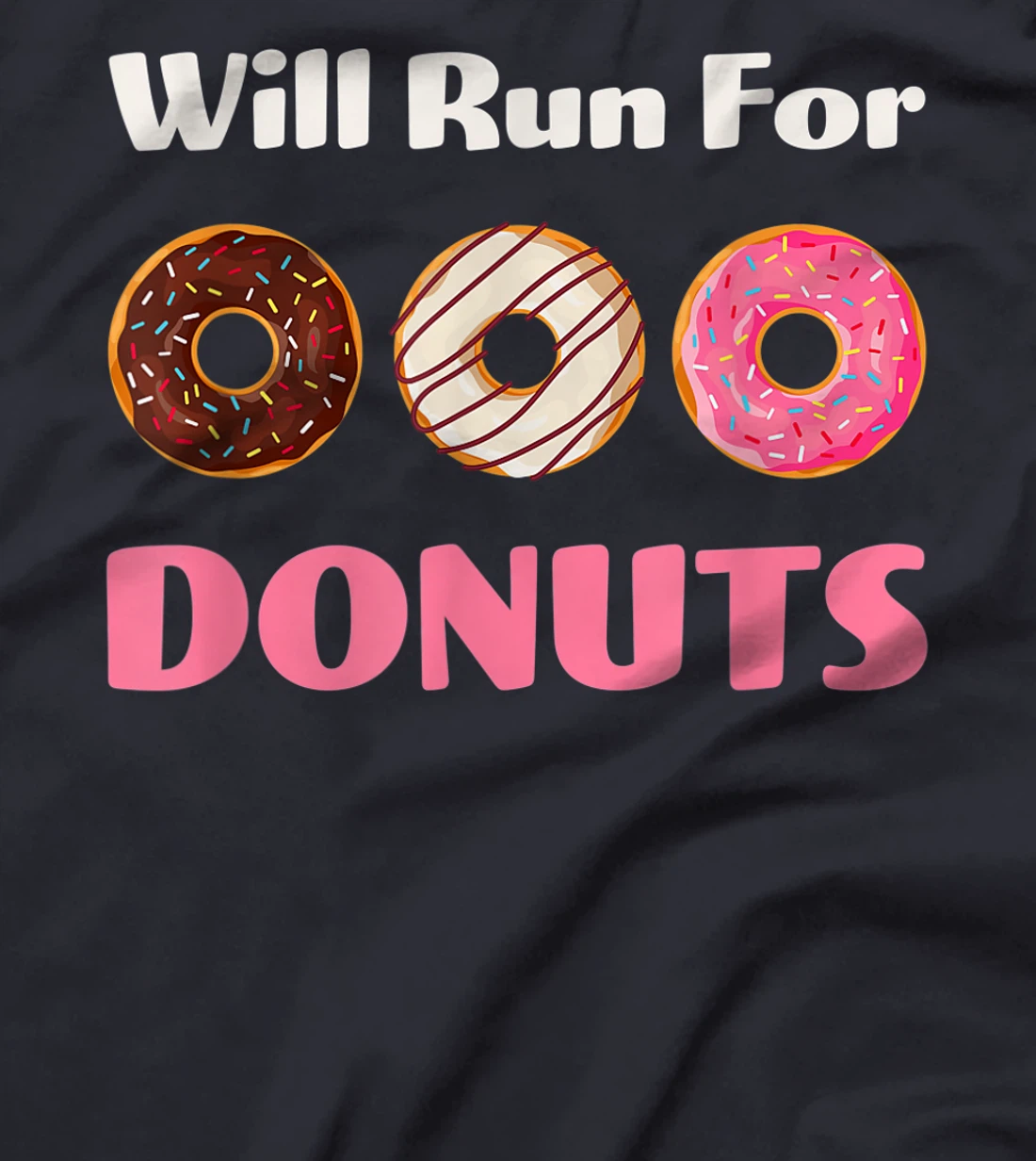 Will Run For Donuts Yummy Delicious Sweets Funny Food 1 T-Shirt